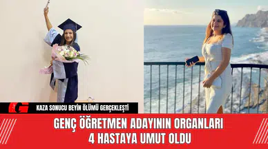 Genç Öğretmen Adayının Organları 4 Hastaya Umut Oldu