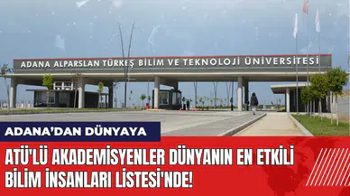 ATÜ'lü akademisyenler Dünyanın En Etkili Bilim İnsanları Listesi'nde!