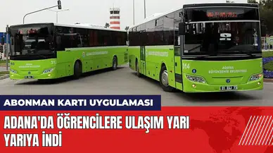 Adana'da öğrencilere ulaşım yarıya indi: Abonman kartı uygulaması