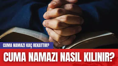 Cuma Namazı Kaç Rekattır? Cuma Namazı Nasıl Kılınır?