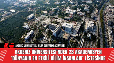 Akdeniz Üniversitesi’nden 23 Akademisyen O Listede