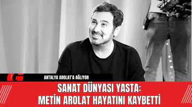 Sanat Dünyası Yasta: Metin Arolat Hayatını Kaybetti