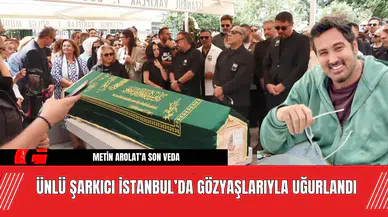Metin Arolat’a Veda: Ünlü Şarkıcı İstanbul’da Gözyaşlarıyla Uğurlandı
