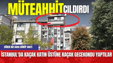 Müteahhit Çıldırdı! İstanbul'da Kaçak Katın Üstüne Gecekondu Yaptılar