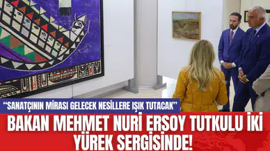 Bakan Mehmet Nuri Ersoy Tutkulu İki Yürek Sergisinde!