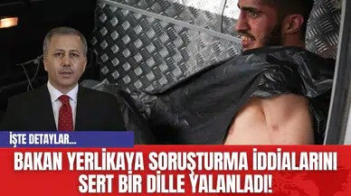 Bakan Yerlikaya Soruşturma İddialarını Sert Bir Dille Yalanladı!