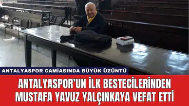 Antalyaspor’un İlk Bestecilerinden Mustafa Yavuz Yalçınkaya Vefat Etti