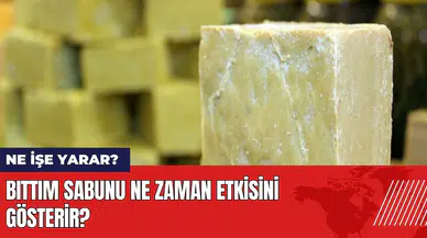 Bıttım sabunu ne işe yarar? Bıttım sabunu ne zaman etkisini gösterir?