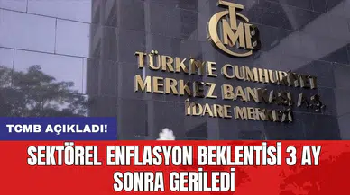 TCMB açıkladı: Sektörel enflasyon beklentisi 3 ay sonra geriledi