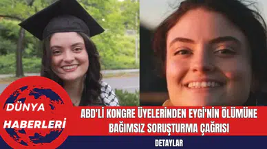 ABD'li Kongre Üyelerinden Eygi'nin Ölümüne Bağımsız Soruşturma Çağrısı