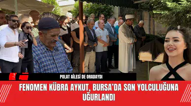 Fenomen Kübra Aykut, Bursa’da Son Yolculuğuna Uğurlandı