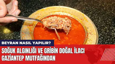 Soğuk algınlığı ve gribin doğal ilacı Gaziantep mutfağından: Beyran