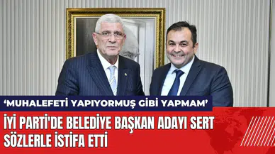 İYİ Parti'de belediye başkan adayı sert sözlerle istifa etti