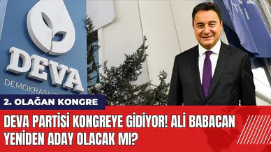 DEVA Partisi kongreye gidiyor! Ali Babacan yeniden aday olacak mı?