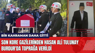 Son Kore Gazilerinden Hasan Ali Tulunay Burdur'da toprağa verildi