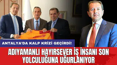Adıyamanlı iş insanı Tarık Taşar Antalya’da vefat etti