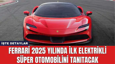 Ferrari 2025 Yılında İlk Elektrikli Süper Otomobilini Tanıtacak