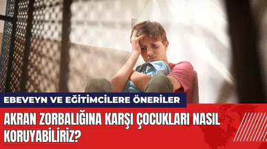 Akran zorbalığına karşı çocukları nasıl koruyabiliriz?