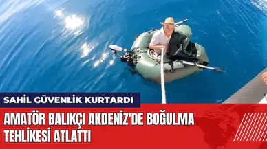 Amatör balıkçı Akdeniz'de boğulma tehlikesi atlattı