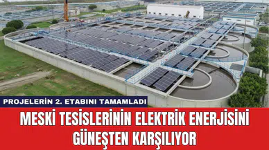 MESKİ Tesislerinin Elektrik Enerjisini Güneşten Karşılıyor