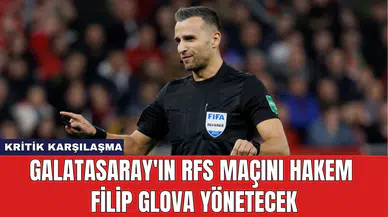 Galatasaray'ın RFS Maçını Hakem Filip Glova Yönetecek