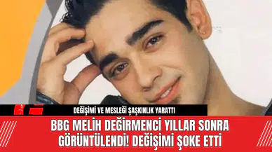 BBG Melih Değirmenci Yıllar Sonra Görüntülendi! Değişimi Şoke Etti