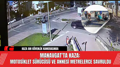 Manavgat'ta Kaza: Motosiklet Sürücüsü ve Annesi Metrelerce Savruldu
