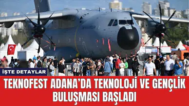 TEKNOFEST Adana’da Teknoloji ve Gençlik Buluşması Başladı