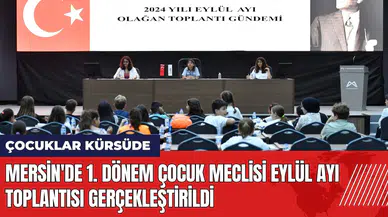 Mersin'de 1. Dönem Çocuk Meclisi Eylül ayı toplantısı gerçekleştirildi