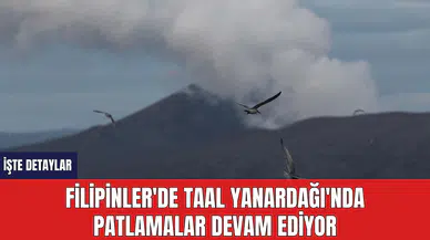 Filipinler'de Taal Yanardağı'nda Patlamalar Devam Ediyor