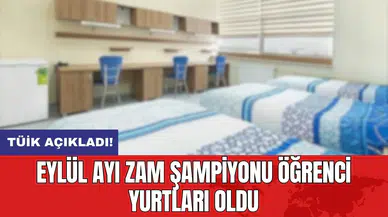 TÜİK açıkladı: Eylül ayı zam şampiyonu öğrenci yurtları oldu