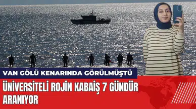 Van Gölü kenarında görülen üniversiteli Rojin Kabaiş 7 gündür aranıyor