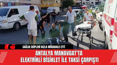 Antalya Manavgat'ta Elektrikli Bisiklet ile Taksi Çarpıştı