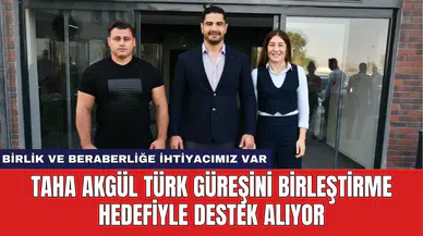 Taha Akgül Türk Güreşini Birleştirme Hedefiyle Destek Alıyor