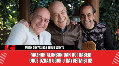 Mazhar Alanson'dan Acı Haber! Önce Özkan Uğur'u Kaybetmiştik!