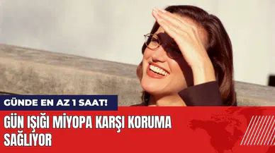 Gün ışığı miyopa karşı koruma sağlıyor: Günde en az 1 saat