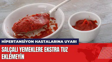 Hipertansiyonu olanlara uyarı: Salçalı yemeklere ekstra tuz eklemeyin