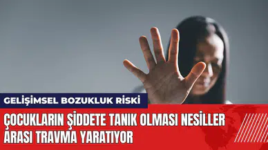 Çocukların şiddete tanık olması nesiller arası travma yaratıyor