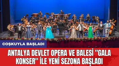 Antalya Devlet Opera ve Balesi "Gala Konser" ile yeni sezona başladı