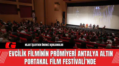 Evcilik Filminin Prömiyeri Antalya Altın Portakal Film Festivali’nde