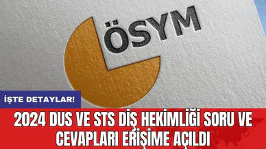 2024 DUS ve STS Diş Hekimliği Soru ve Cevapları Erişime Açıldı