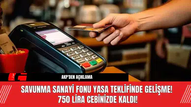 Savunma Sanayi Fonu Yasa Teklifinde Gelişme! 750 Lira Cebinizde Kaldı!