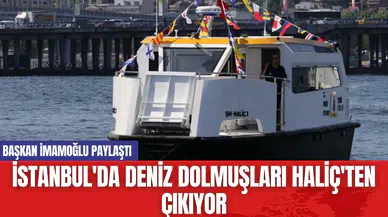 İstanbul'da Deniz Dolmuşları Haliç'ten Çıkıyor! İmamoğlu Paylaştı