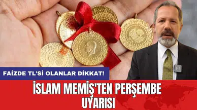 İslam Memiş'ten Perşembe Uyarısı: Faizde TL'si Olanlar Dikkat!