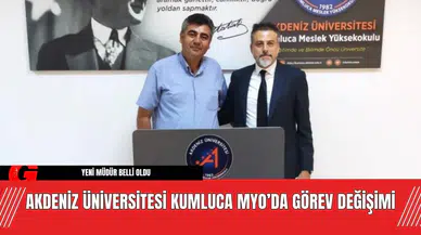 Akdeniz Üniversitesi Kumluca MYO’da Görev Değişimi!