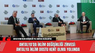 Antalya'da İklim Değişikliği Zirvesi: Antalya İklim Dostu Kent Olma Yolunda