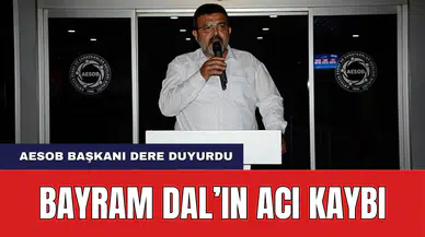 AESOB Başkan Vekili Bayram Dal'ın Babası Hayatını Kaybetti