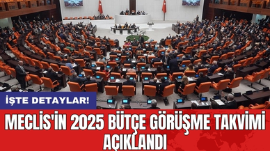Meclis'in 2025 Bütçe Görüşme Takvimi Açıklandı