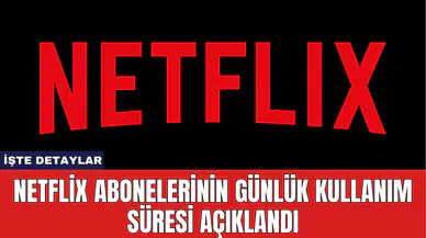 Netflix Abonelerinin Günlük Kullanım Süresi Açıklandı