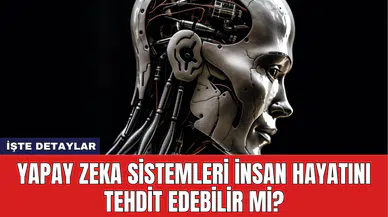 Yapay Zeka Sistemleri İnsan Hayatını Tehdit Edebilir mi?
